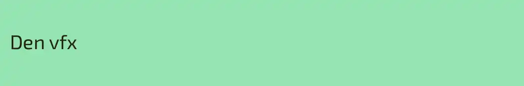 Den vfx
